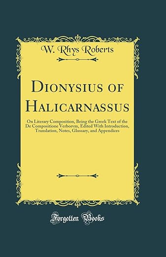 Dionysius of Halicarnassus: Reprint<br />by W. Rhys Roberts